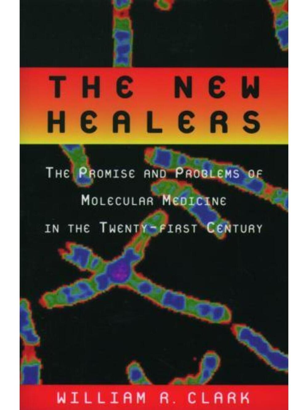 The New Healers: The Promise and Problems of Molecular Medicine Hardcover
